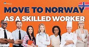 How to immigrate and work in Norway skilled worker?