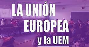 La Unión Europea (UE) y la Unión Económica y Monetaria (UEM)