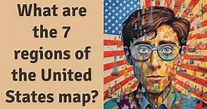 What are the 7 regions of the United States map?