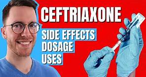 Ceftriaxone (Rocephin) - Use, Side Effects, Dosage - Doctor Explains