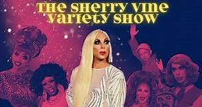 The Sherry Vine Variety Show: Full Episode