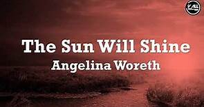 Angelina Woreth -The Sun Will Shine Lyrics