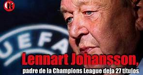 Lennart Johansson, padre de la Champions League deja 27 títulos