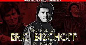 The Rise of Eric Bischoff in WCW
