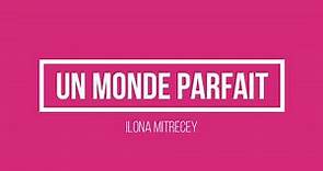 Ilona Mitrecey - Un monde parfait | Lyrics.be