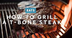 How to Grill a T-Bone Steak | Grilling Fridays | Serious Eats