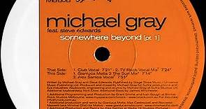 Michael Gray Feat. Steve Edwards - Somewhere Beyond (Part 1)