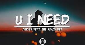 Aspyer - U I Need (feat. The Ready Set) (Lyrics Video)