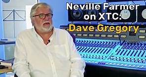 Neville Farmer on XTC guitarist Dave Gregory