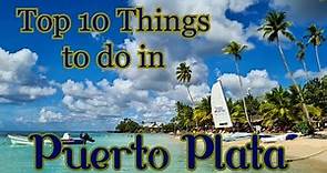 Top 10 Things To Do In Puerto Plata