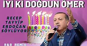 İyi ki Doğdun ÖMER | Recep Tayyip Erdoğan REMİX - İsme Özel Doğum Günü Şarkısı