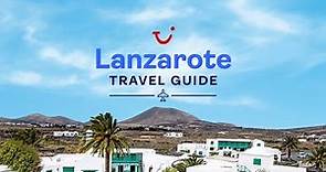 Travel Guide to Lanzarote, Canary Islands | TUI