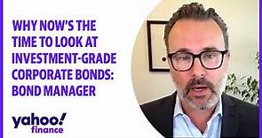 Why now's the time to look at investment-grade corporate bonds: Bond manager