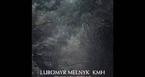 Lubomyr Melnyk - KMH Pt. I [Unseen Worlds]