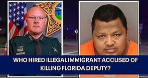 What company hired illegal immigrant accused of killing Florida deputy?