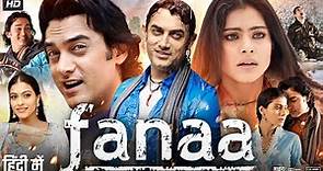 Fanaa 2006 Full Movie HD | Aamir Khan | Kajol | Rishi Kapoor | Tabu | Ali H | Shruti |Review & Facts