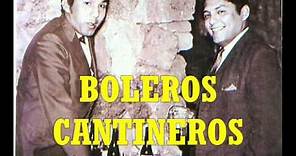 BOLEROS CANTINEROS - P.Otiniano, J.Jaramillo, A.Acosta, L.Barrios, J.Feliciano y más