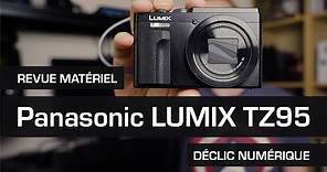 Panasonic Lumix TZ95 : un compact à tout faire ?