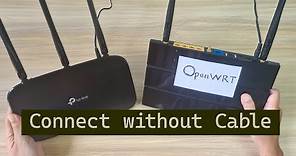 OpenWRT : Extend Your WiFi Range Wirelessly