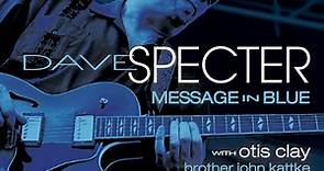 Dave Specter With Otis Clay, Brother John Kattke, Bob Corritore - Message In Blue