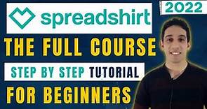 Spreadshirt Tutorial: The Full Spreadshirt Course for Beginners
