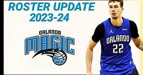 ORLANDO MAGIC ROSTER UPDATE 2023-24 NBA SEASON | ROSTER LATEST UPDATE
