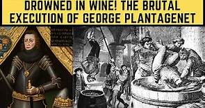DROWNED IN WINE! The BRUTAL Execution Of George Plantagenet