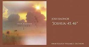 Joshua: 45, 46 - Josh Radnor (Official Audio)