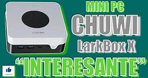 Mini PC CHUWI LarkBox X "INTERESANTE", Unboxing y Review