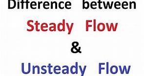 Difference between Steady Flow & Unsteady Flow