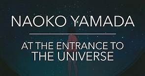 Naoko Yamada — At The Entrance To The Universe
