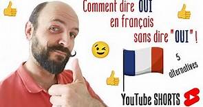 🇫🇷 Comment dire OUI en français sans dire "OUI" ? 5 possibilités !