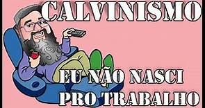 Reforma Protestante #04: Calvinismo