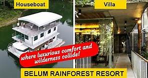 Belum Rainforest Resort - Stay at the Houseboat and Villa (wonderful experience)
