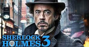 SHERLOCK HOLMES 3 Teaser (2024) With Robert Downey Jr & Jude Law