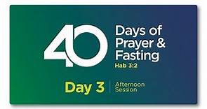 40 DAYS OF PRAYER & FASTING - DAY 3 | AFTERNOON SESSION
