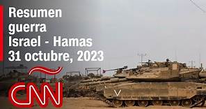 Resumen en video de la guerra Israel - Hamas: noticias del 31 de octubre de 2023