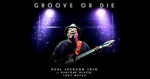 'Everything' from 'Groove or Die' by Paul Jackson Trio