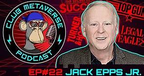 Jack Epps Jr | Club Metaverse Pod #22