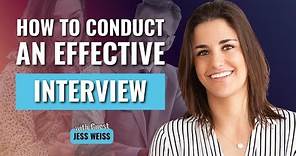 How to Conduct an Effective Interview (Jess Weiss)