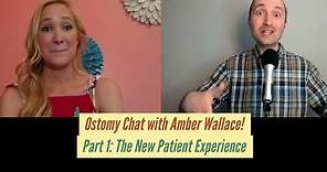 Ostomy Chat with Amber Wallace (Part 1): The New Patient Experience
