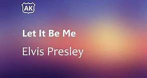 Elvis Presley - Let It Be Me (Lyrics)