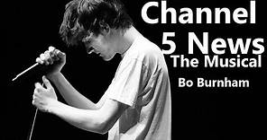 Channel 5 News: The Musical w/ Lyrics - Bo Burnham - what