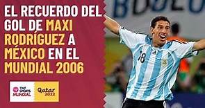 ¡UN GRITO ETERNO! El recuerdo del gol de Maxi Rodríguez a México en 2006 - MOMENTOS MUNDIALISTAS