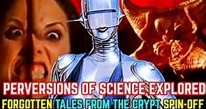 Perversions Of Science - Forgotten Sci-Fi Horror Show - Spin-Off Of Tales From The Crypt - Explored