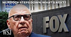 Rupert Murdoch Steps Down: What’s Next for Fox and News Corp? | WSJ