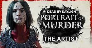 Dead by Daylight | Portrait of a Murder | The Artist Trailer