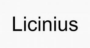 How to pronounce Licinius