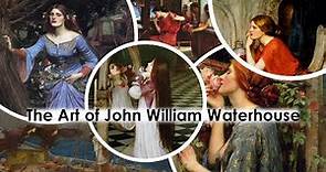 The Art of John William Waterhouse (1849-1917)