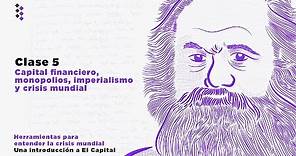 Una introducción a El Capital de Karl Marx // Clase 5: Capital financiero, monopolios e imperialismo